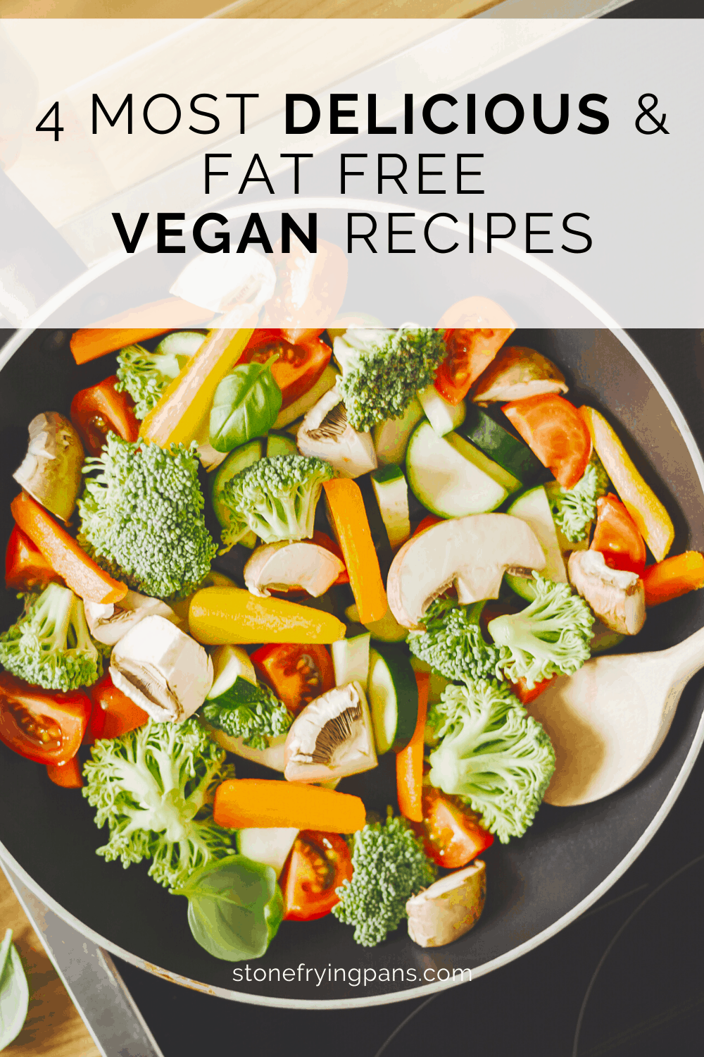 Fat Free Vegan Recipes: The 4 Most Delicious (For Starter Vegans)